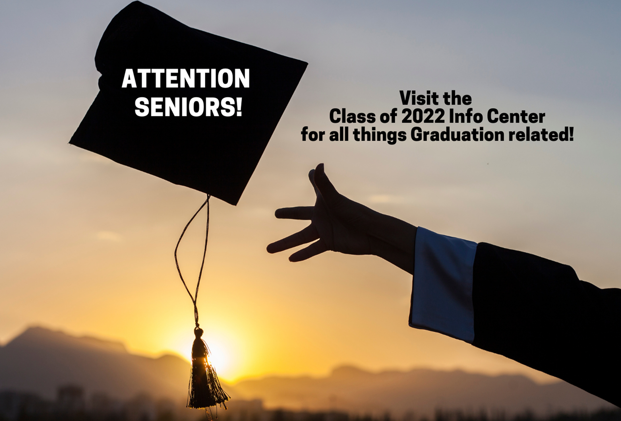 Visit the Class of 2022 Info Center for all things Graduation related!
